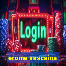 erome vascaina